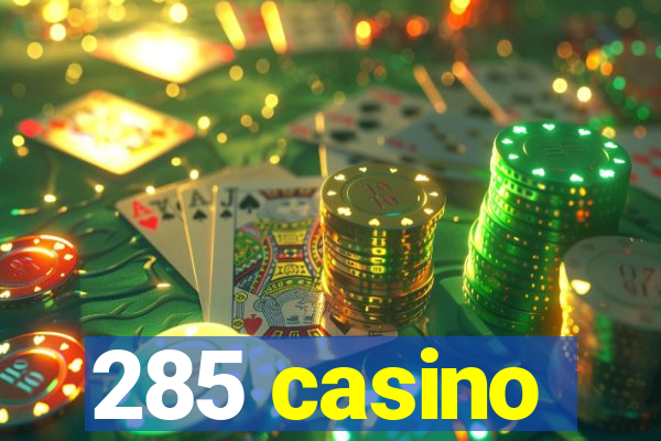 285 casino